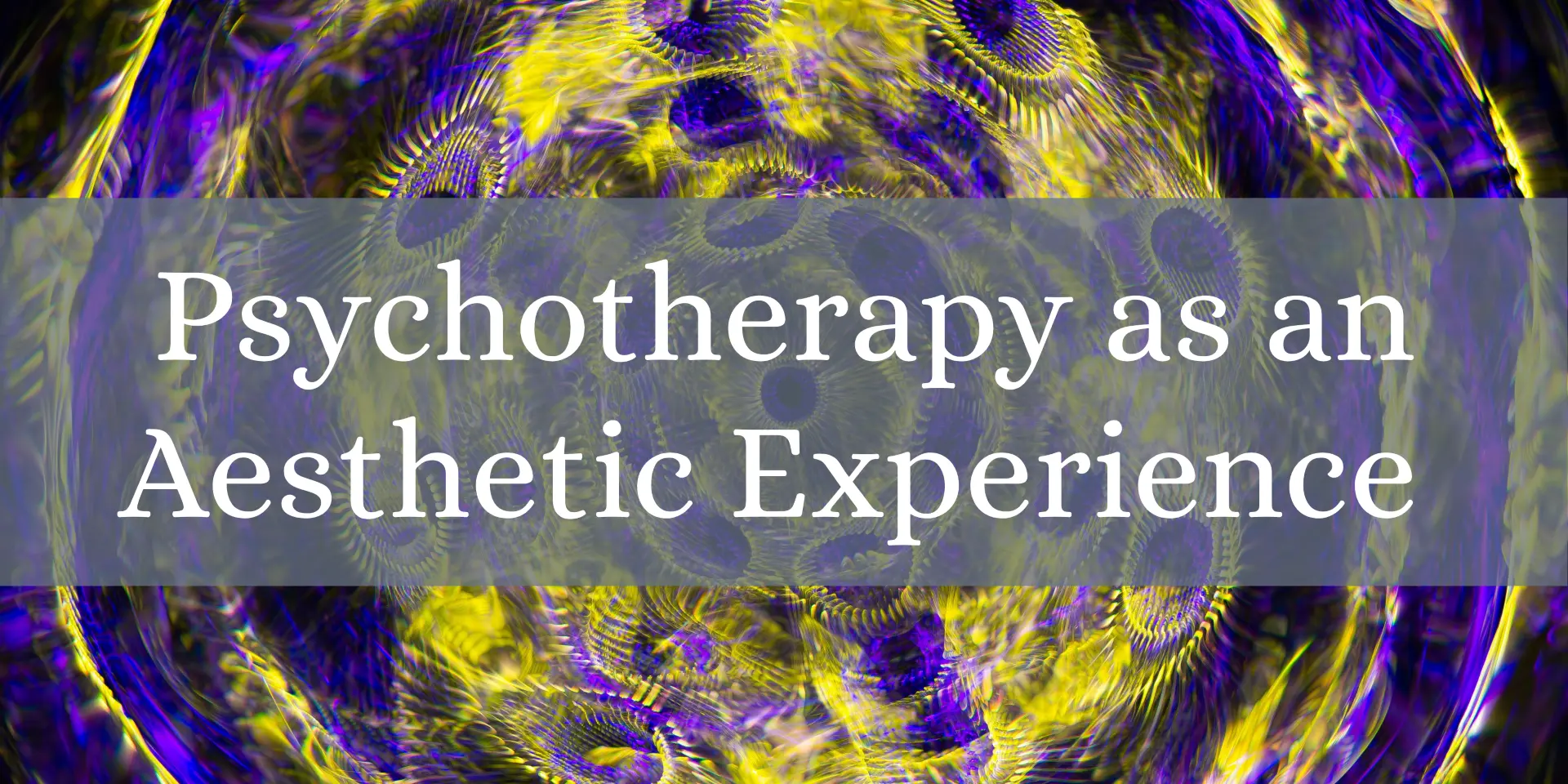 Psychotherapy as an Aesthetic Experience